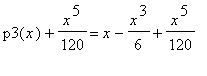 p3(x)+x^5/120 = x-x^3/6+x^5/120