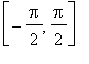 [-Pi/2, Pi/2]