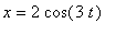 x = 2*cos(3*t)