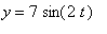 y = 7*sin(2*t)