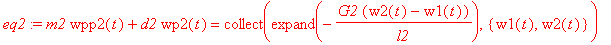 eq2 := m2*wpp2(t)+d2*wp2(t) = collect(expand(-G2*(w...