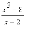 (x^3-8)/(x-2)