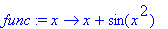 func := proc (x) options operator, arrow; x+sin(x^2...