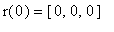 r(0) = [0, 0, 0]
