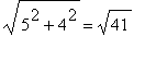 sqrt(5^2+4^2) = sqrt(41)