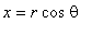 x = r*cos*theta
