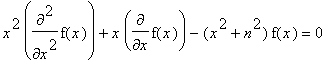 x^2*diff(f(x),`$`(x,2))+x*diff(f(x),x)-(x^2+n^2)*f(...