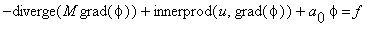 -diverge(M*grad(phi))+innerprod(u,grad(phi))+a[0]*p...