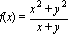 f(x) = (x^2+y^2)/(x+y)