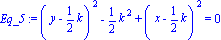 Eq_5 := (y-1/2*k)^2-1/2*k^2+(x-1/2*k)^2 = 0