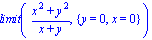 limit((x^2+y^2)/(x+y), {y = 0, x = 0})