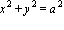 x^2+y^2 = a^2