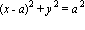 (x-a)^2+y^2 = a^2