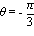 theta = -Pi/3
