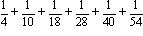 1/4+1/10+1/18+1/28+1/40+1/54