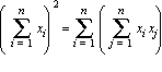 (sum(x[i], i = 1 .. n))^2 = sum(sum(x[i]*x[j], j = 1 .. n), i = 1 .. n)