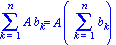 Sum(A*b[k], k = 1 .. n) = A*(Sum(b[k], k = 1 .. n))