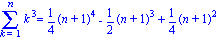Sum(k^3, k = 1 .. n) = 1/4*(n+1)^4-1/2*(n+1)^3+1/4*(n+1)^2