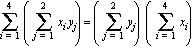Sum(Sum(x[i]*y[j], j = 1 .. 2), i = 1 .. 4) = (Sum(y[j], j = 1 .. 2))*(Sum(x[i], i = 1 .. 4))