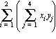 Sum(Sum(x[i]*y[j], j = 1 .. 4), i = 1 .. 2)