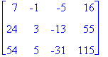 matrix([[7, -1, -5, 16], [24, 3, -13, 55], [54, 5, ...