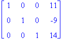 matrix([[1, 0, 0, 11], [0, 1, 0, -9], [0, 0, 1, 14]...