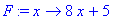 F := proc (x) options operator, arrow; 8*x+5 end pr...