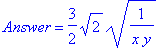 Answer = 3/2*sqrt(2)*sqrt(1/(x*y))