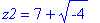 z2 = 7+sqrt(-4)