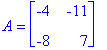 A = matrix([[-4, -11], [-8, 7]])
