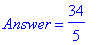 Answer = 34/5