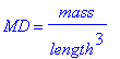 MD = mass/length^3
