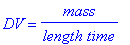 DV = mass/length/time