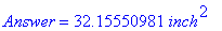 Answer = 32.15550981*inch^2