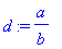 d := a/b