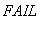 FAIL