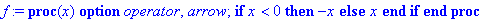 f := proc (x) options operator, arrow; if x < 0 the...
