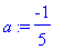a := -1/5