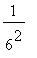 1/(6^2)