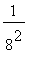1/(8^2)