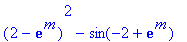 (2-exp(m))^2-sin(-2+exp(m))