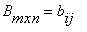 B[mxn] = b[ij]