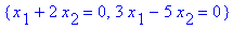 {x[1]+2*x[2] = 0, 3*x[1]-5*x[2] = 0}