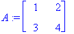 A := matrix([[1, 2], [3, 4]])