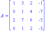 A := matrix([[1, 3, 2, -1], [0, 1, 4, -7], [2, 7, 6...