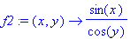 f2 := proc (x, y) options operator, arrow; sin(x)/c...