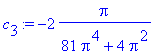 c[3] := -2*Pi/(81*Pi^4+4*Pi^2)