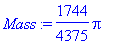 Mass := 1744/4375*Pi
