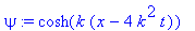 psi := cosh(k*(x-4*k^2*t))