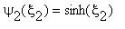 psi[2](xi[2]) = sinh(xi[2])